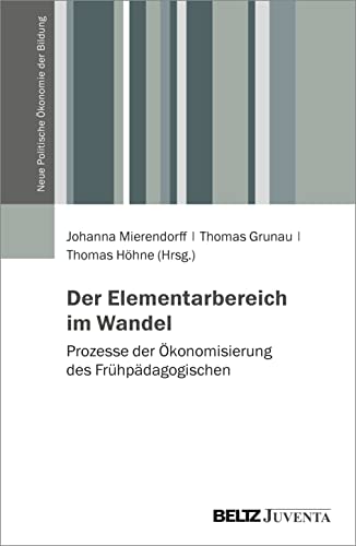 Stock image for Der Elementarbereich im Wandel: Prozesse der konomisierung des Frhpdagogischen for sale by Revaluation Books