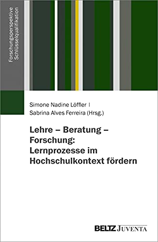 Stock image for Lehre ? Beratung ? Forschung: Lernprozesse im Hochschulkontext frdern (Forschungsperspektive Schlsselqualifikation, 5) for sale by medimops