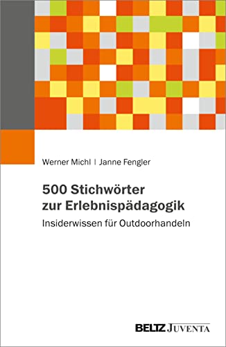 Beispielbild fr 500 Stichwrter zur Erlebnispdagogik: Insiderwissen fr Outdoorhandeln Michl, Werner and Fengler, Janne zum Verkauf von BcherExpressBerlin