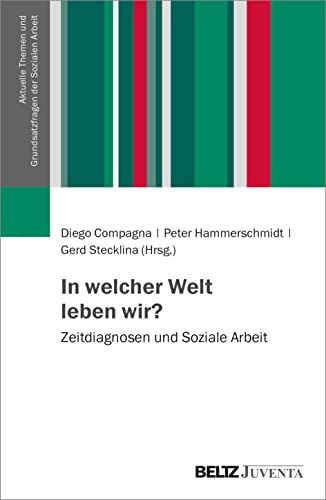 Stock image for In welcher Welt leben wir?: Zeitdiagnosen und Soziale Arbeit for sale by Revaluation Books