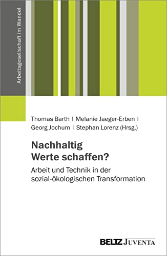 Stock image for Nachhaltig Werte schaffen?: Arbeit und Technik in der sozial-kologischen Transformation for sale by Revaluation Books