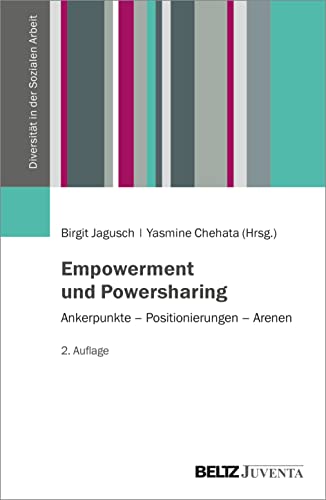 Stock image for Empowerment und Powersharing: Ankerpunkte ? Positionierungen ? Arenen (Diversitt in der Sozialen Arbeit) for sale by medimops