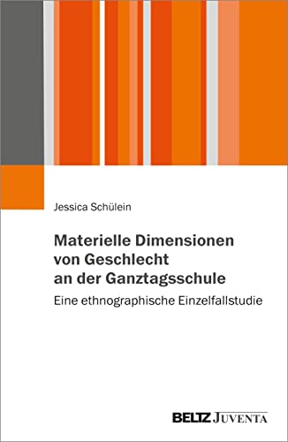 9783779971481: Materielle Dimensionen von Geschlecht an der Ganztagsschule: Eine ethnographische Einzelfallstudie