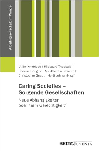 Stock image for Caring Societies - Sorgende Gesellschaften: Neue Abh�ngigkeiten oder mehr Gerechtigkeit? for sale by Chiron Media