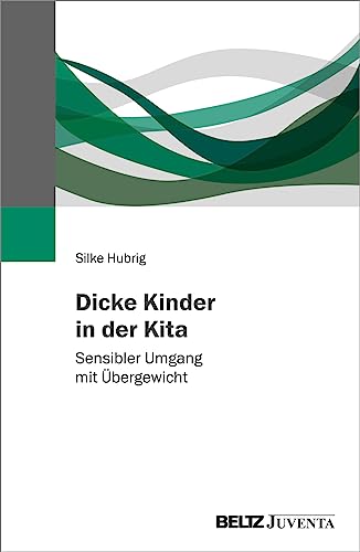 Beispielbild fr Dicke Kinder in der Kita: Sensibler Umgang mit bergewicht zum Verkauf von medimops