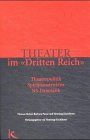 Theater im "Dritten Reich": Theaterpolitik, Spielplanstruktur, NS-Dramatik