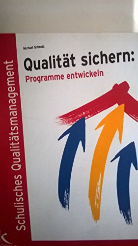 Qualität sichern: Programme entwickeln [Schulisches Qualit#tsmanagement] - Michael Schratz