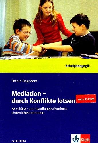 Mediation - durch Konflike lotsen: 58 Schüler- und handlungsorientierte Unterrichtsmethoden - Hagedorn, Ortrud