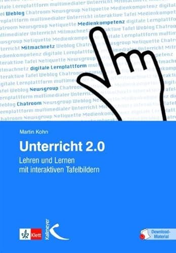 Unterricht 2.0: Lehren und Lernen mit interaktiven Tafelbildern - Kohn Martin