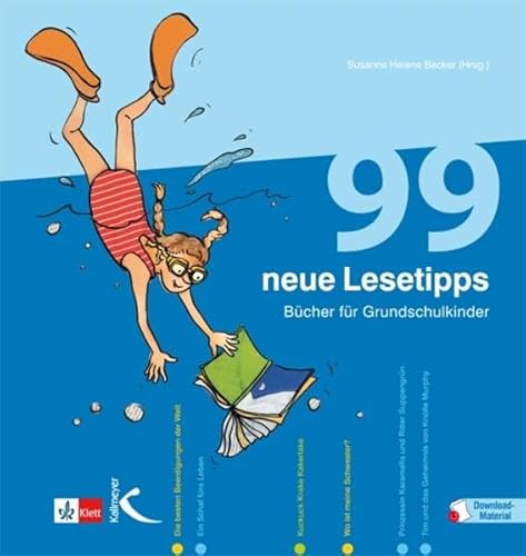 99 neue Lesetipps : Bücher für Grundschulkinder. Mit Download-Material. Zugangscode im Buch - Susanne H. Becker