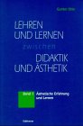 Lehren und Lernen zwischen Didaktik und Ã„sthetik, 3 Bde., Bd.1, Ã„sthetische Erfahrung und Lernen (9783780041906) by Otto, Gunter