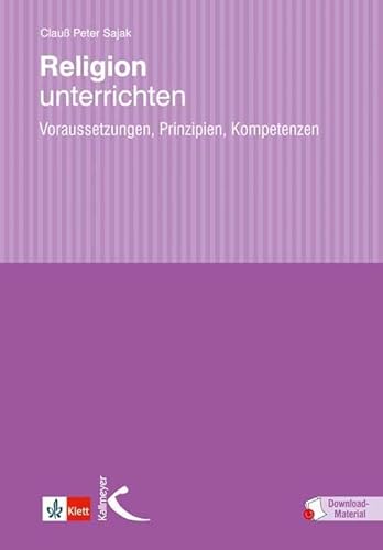 Beispielbild fr Religion unterrichten: Voraussetzungen, Prinzipien, Kompetenzen. Mit einem Beitrag zur kompetenzorientierten Unterrichtsvorbereitung von Wolfgang Michalke-Leicht und Code fr Download-Material. zum Verkauf von Antiquariat  >Im Autorenregister<