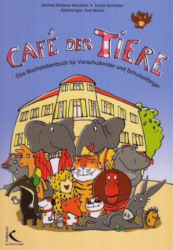 Beispielbild fr Caf der Tiere: Das Buchstabenbuch fr Vorschulkinder und Schulanfnger / Gerheid Scheerer-Neumann ; Carola Schnitzler. Zeichnungen: Axel Nicolai zum Verkauf von Versandantiquariat BUCHvk