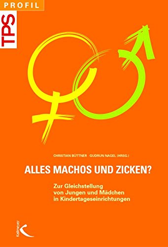 Alles Machos und Zicken?: Zur Gleichstellung von Jungen und Mädchen in Kindertageseinrichtungen Büttner, Christian and Nagel, Gudrun