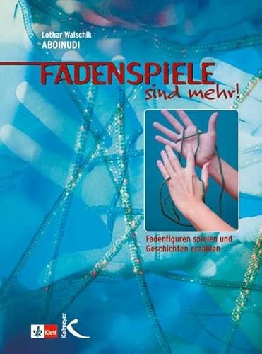 Beispielbild fr Fadenspiele sind mehr: Fadenfiguren spielen und Geschichten erzhlen zum Verkauf von medimops