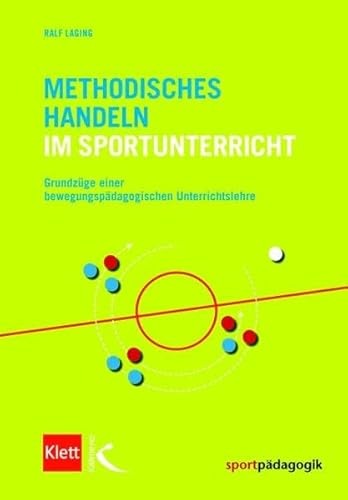 9783780060884: Methodisches Handeln im Sportunterricht: Grundzge einer bewegungspdagogischen Unterrichtslehre