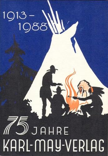 75 [Fünfundsiebzig] Jahre Verlagsarbeit für Karl May und sein Werk : 1913 - 1988. allen Freunden ...