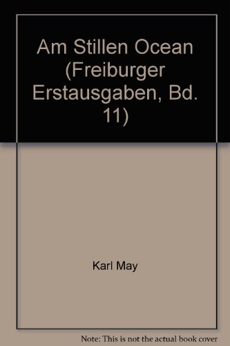 Freiburger Erstausgaben. Faksimilierter Text: Freiburger Erstausgaben, 33 Bde., Hld, Bd.11, Am Stillen Ocean