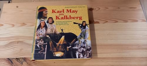 Beispielbild fr Karl May am Kalkberg : Geschichte und Geschichten der Karl-May-Spiele Bad Segeberg seit 1952. von Reinhard Marheinecke . [Hrsg. von Lothar und Bernhard Schmid] zum Verkauf von Versandantiquariat Schfer