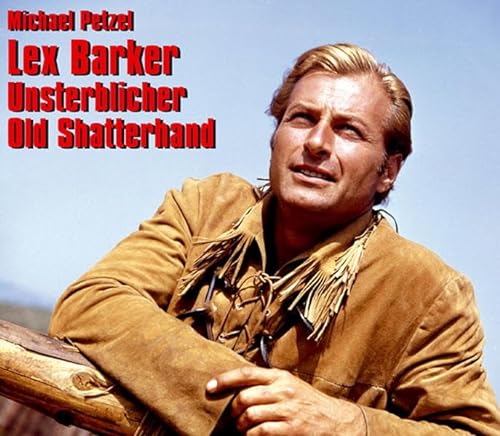Stock image for Petzel, M: Lex Barker - Unsterblicher Old Shatterhand for sale by Blackwell's