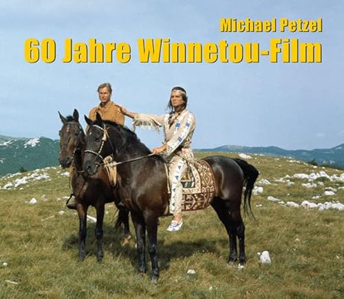 9783780230942: 60 Jahre Winnetou-Film: Zweite, berarbeitete Auflage von "50 Jahre Winnetou-Film"