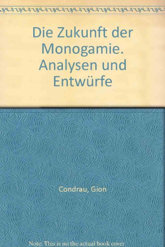 Die Zukunft der Monogamie. Analysen und Entwürfe.