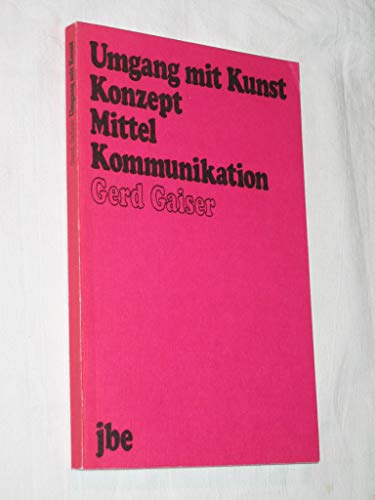 9783780503237: Umgang mit Kunst: Konzept, Mittel, Kommunikation (Jugend-Bildung-Erziehung) (German Edition)