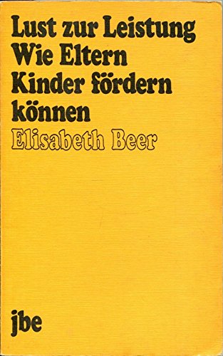 Lust zur Leistung. Wie Eltern Kinder fördern können