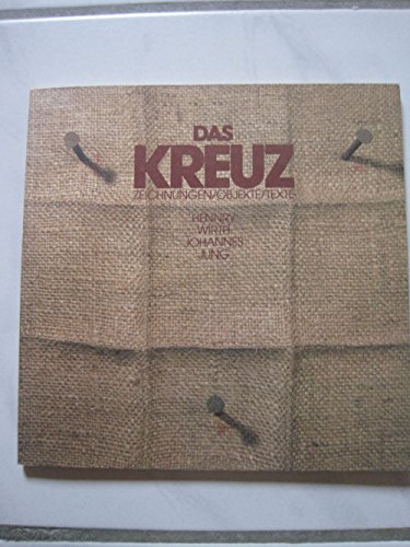 Stock image for Das Kreuz: Zeichnungen, Objekte, Texte for sale by medimops