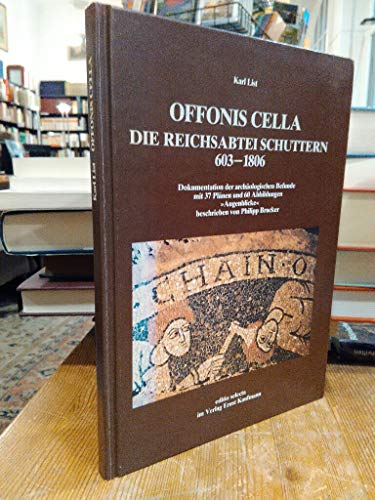 Offonis Cella, die Reichsabtei Schuttern 603 - 1806; Dokumentation d. archäolog. Befunde / Karl L...