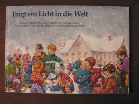 Stock image for Tragt ein Licht in die Welt : ein Adventskalender zum Vorlesen und Ausschneiden for sale by Versandantiquariat Manuel Weiner