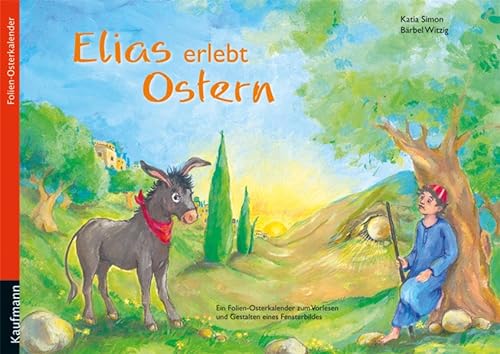 Stock image for Elias Erlebt Ostern: Ein Folien-Osterkalender Zum Vorlesen Und Gestalten Eines Fensterbildes for sale by Revaluation Books