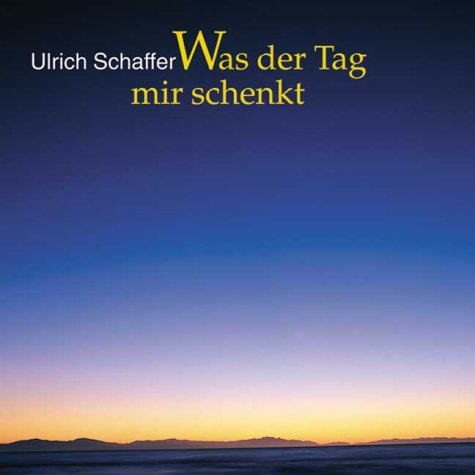 Was der Tag mir schenkt. (9783780607249) by Schaffer, Ulrich