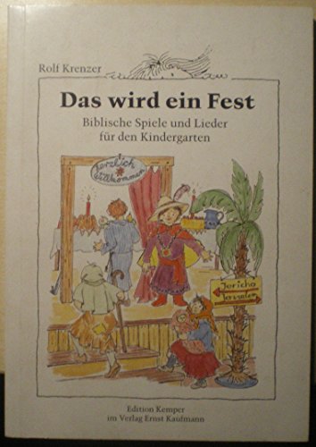 Das wird ein Fest : Biblische Spiele und Lieder für den Kindergarten :