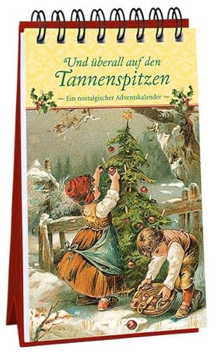 9783780613134: Und berall auf den Tannenspitzen: Ein nostalgischer Adventskalender