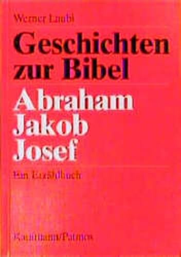 9783780621450: Geschichten zur Bibel, Abraham, Jakob, Josef - Laubi, Werner
