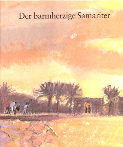 Beispielbild fr Der barmherzige Samariter. Ein Kinderbilderbuch ab 4 Jahre zum Verkauf von medimops