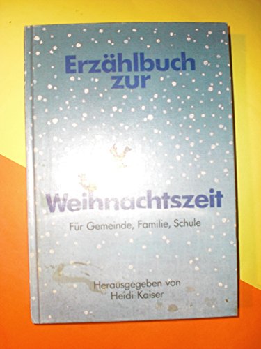 Erzählbuch zur Weihnachtszeit. Für Gemeinde, Schule und Familie