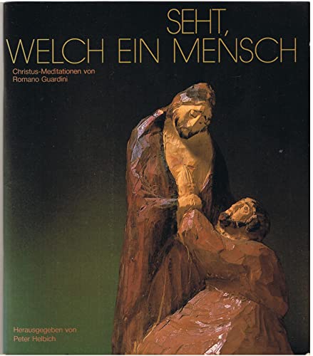 Beispielbild fr Seht, welch ein Mensch - Christus-Meditationen von Romano Guardini zum Verkauf von Versandantiquariat Felix Mcke