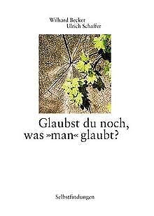 Stock image for Glaubst du noch, was 'man' glaubt? for sale by Martin Greif Buch und Schallplatte