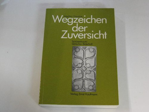 Beispielbild fr Wegzeichen der Zuversicht. Schlsselworte biblischer Botschaft zum Verkauf von Hylaila - Online-Antiquariat