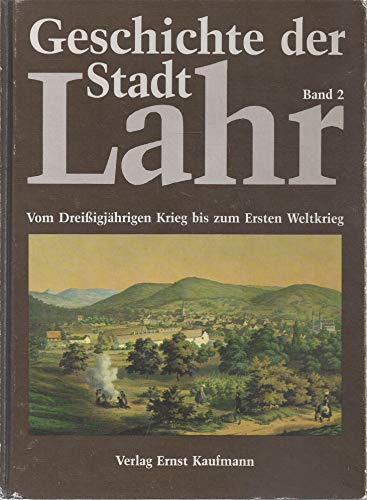 Die Geschichte der Stadt Lahr - Band 2 Vom Dreißigjährigen Krieg bis zum Ersten Weltkrieg - Stadt Lahr (Hrsg.)