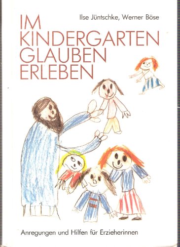 Stock image for Im Kindergarten Glauben erleben Anregungen und Hilfen fr Erzieherinnen for sale by Antiquariat Smock