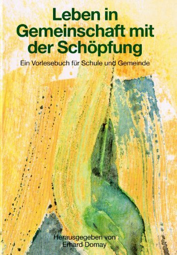 Stock image for Leben in Gemeinschaft mit der Schpfung: Ein Vorlesebuch fr Schule und Gemeinde for sale by Versandantiquariat Felix Mcke