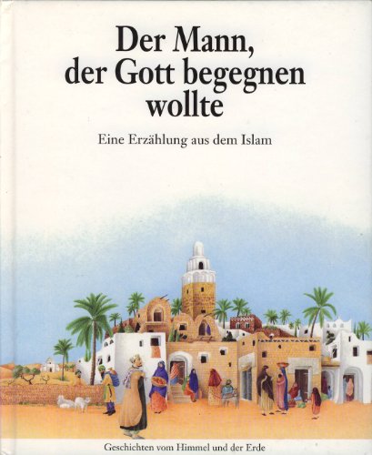 9783780623522: Der Mann, der Gott begegnen wollte. Eine Erzhlung aus dem Islam