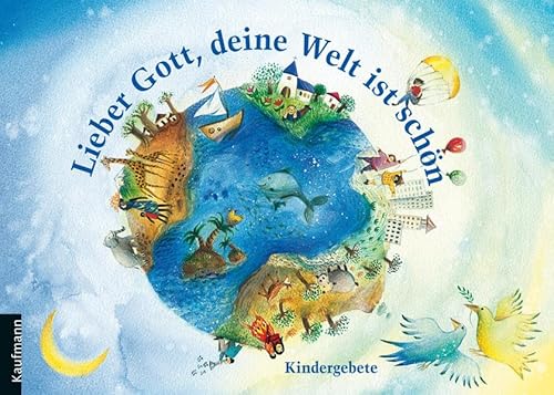 Lieber Gott, deine Welt ist schön. Kindergebete - Angelika Kipp