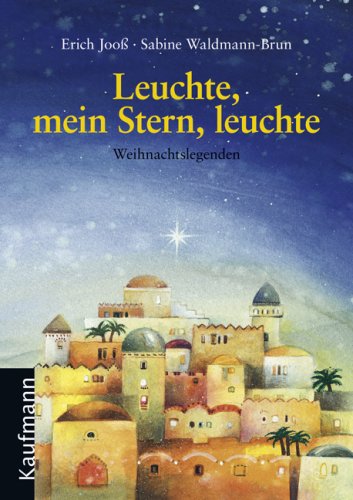 Leuchte, mein Stern, leuchte Die schönsten Weihnachtslieder, Gedichte, Geschichten un Weihnachtsüberraschungen für die ganze Familie von Chris van der Burg - Burg, Chris van der [Hrsg.]