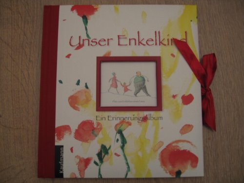 Unser Enkelkind: Ein Erinnerungsalbum : Ein Erinnerungsalbum - Cornelia Schmitt-Tonner