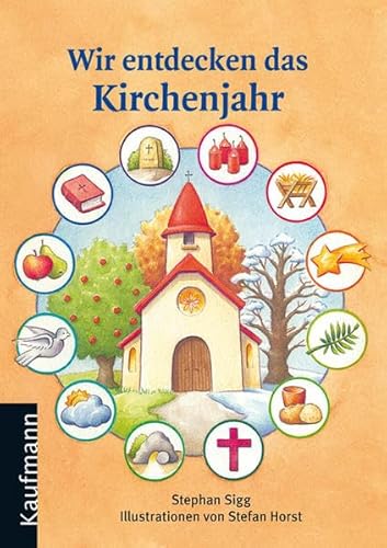 Wir entdecken das Kirchenjahr - Stephan Sigg