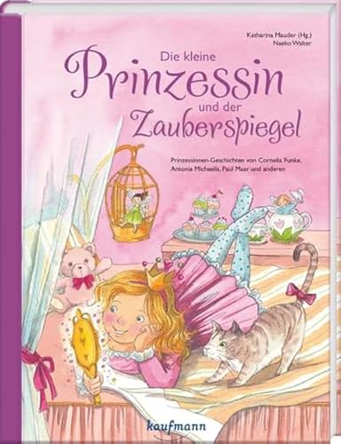 Stock image for Die kleine Prinzessin und der Zauberspiegel: Prinzessinnengeschichten von Cornelia Funke, Michael Ende, Paul Maar und anderen for sale by medimops